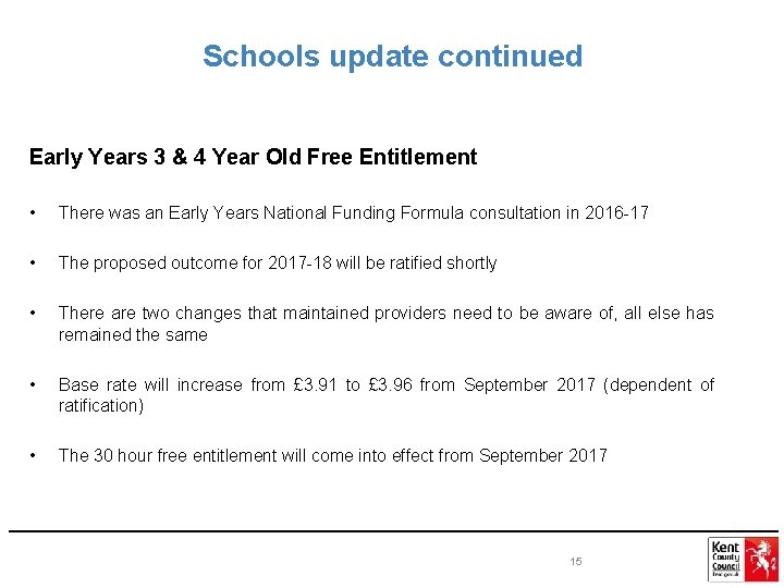 Schools update continued Early Years 3 & 4 Year Old Free Entitlement • There