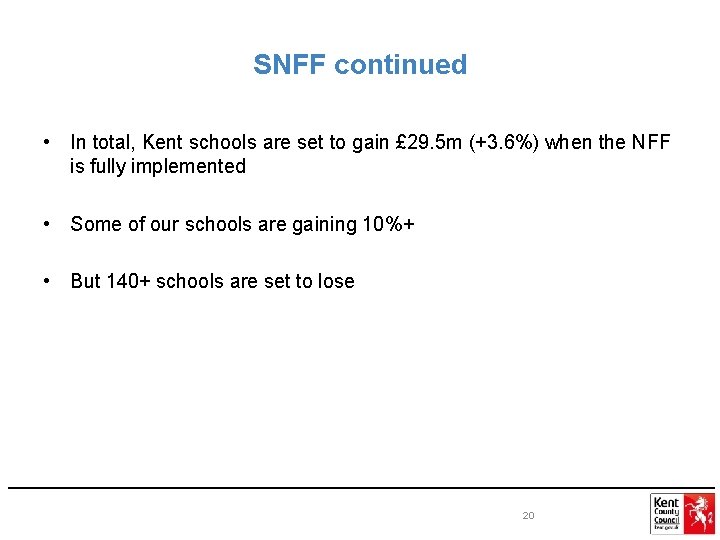 SNFF continued • In total, Kent schools are set to gain £ 29. 5