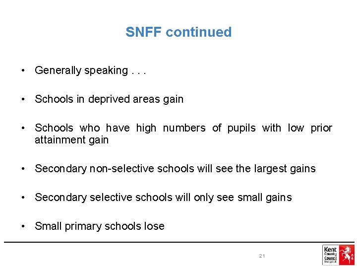 SNFF continued • Generally speaking. . . • Schools in deprived areas gain •