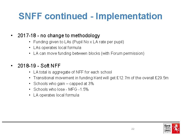 SNFF continued - Implementation • 2017 -18 - no change to methodology • Funding