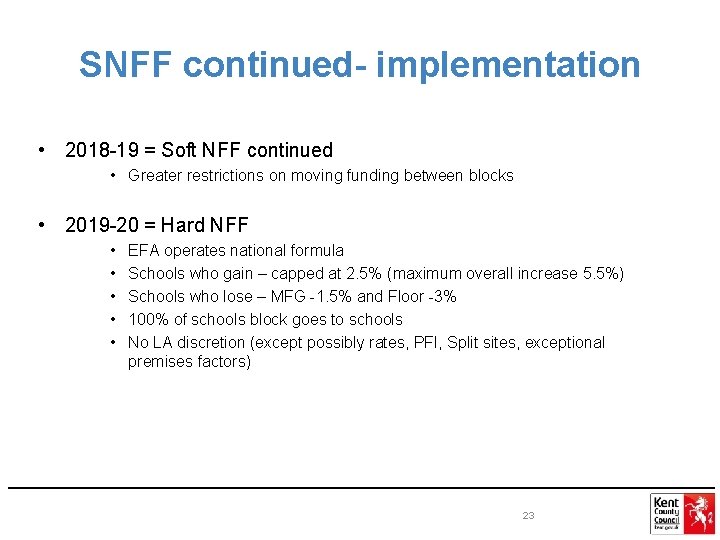 SNFF continued- implementation • 2018 -19 = Soft NFF continued • Greater restrictions on