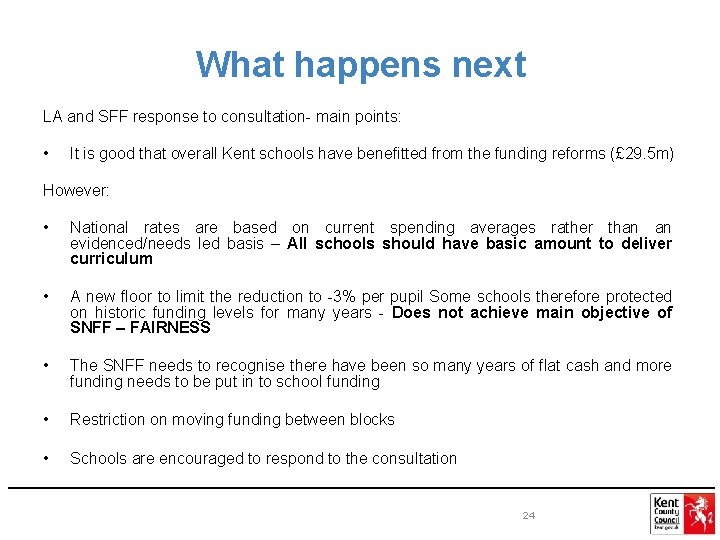 What happens next LA and SFF response to consultation- main points: • It is