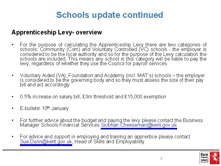 Schools update continued Apprenticeship Levy- overview • • For the purpose of calculating the
