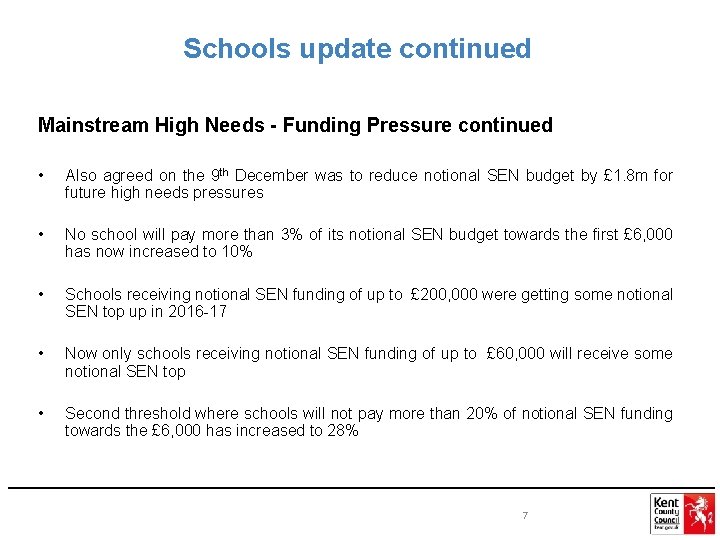 Schools update continued Mainstream High Needs - Funding Pressure continued • Also agreed on