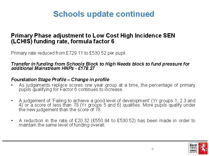 Schools update continued Primary Phase adjustment to Low Cost High Incidence SEN (LCHIS) funding