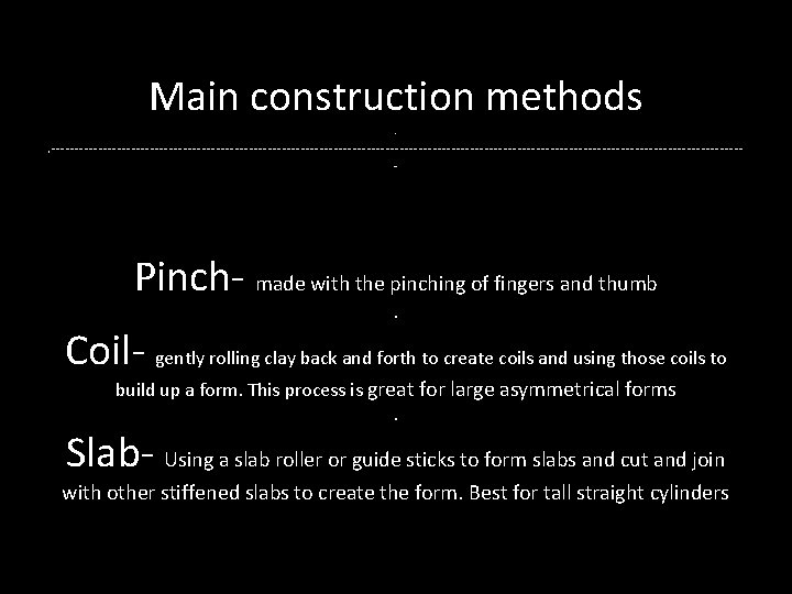 Main construction methods. . -------------------------------------------------------------------------- Pinch- made with the pinching of fingers and thumb.
