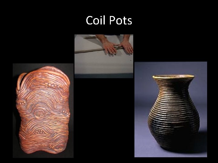 Coil Pots 