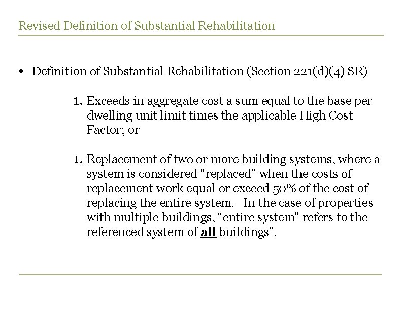 Revised Definition of Substantial Rehabilitation • Definition of Substantial Rehabilitation (Section 221(d)(4) SR) 1.