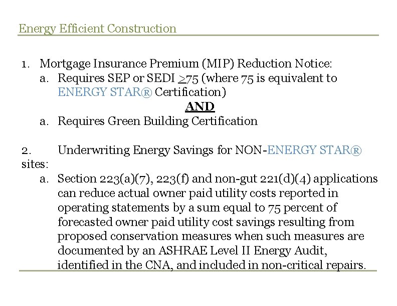 Energy Efficient Construction 1. Mortgage Insurance Premium (MIP) Reduction Notice: a. Requires SEP or