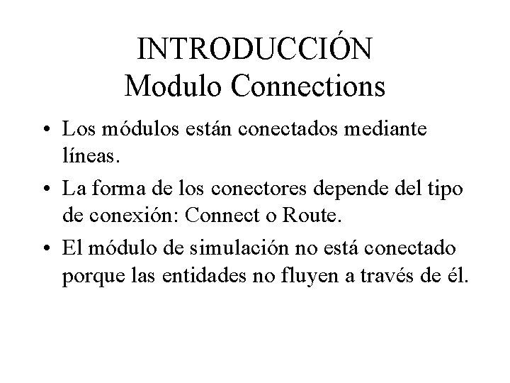 INTRODUCCIÓN Modulo Connections • Los módulos están conectados mediante líneas. • La forma de