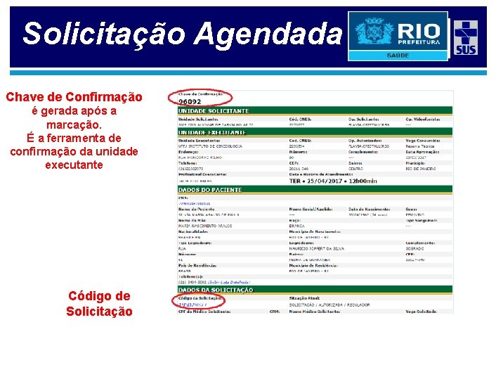 Solicitação Agendada Chave de Confirmação é gerada após a marcação. É a ferramenta de