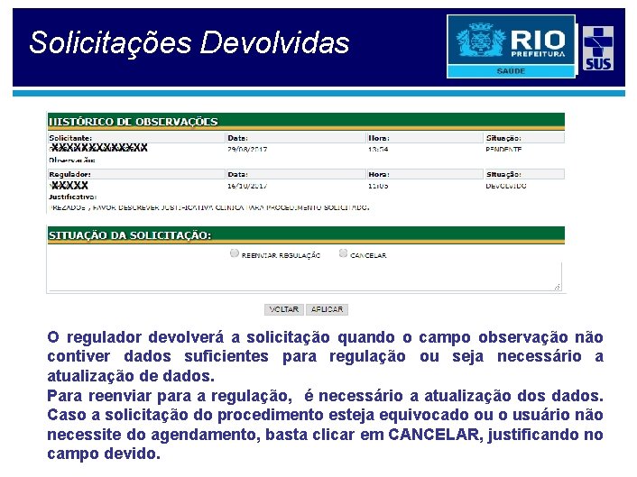 Solicitações Devolvidas O regulador devolverá a solicitação quando o campo observação não contiver dados