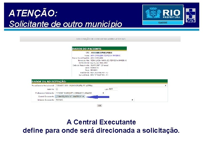 ATENÇÃO: Solicitante de outro município A Central Executante define para onde será direcionada a