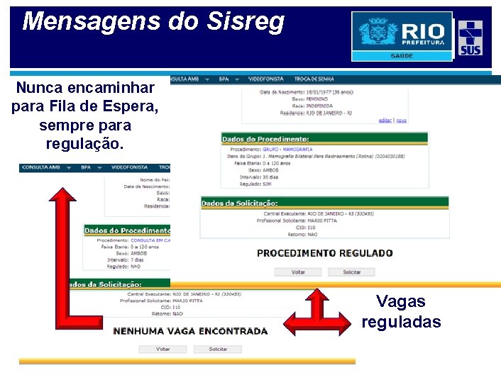 Mensagens do Sisreg solicitante Nunca encaminhar para Fila de Espera, sempre para regulação. Vagas