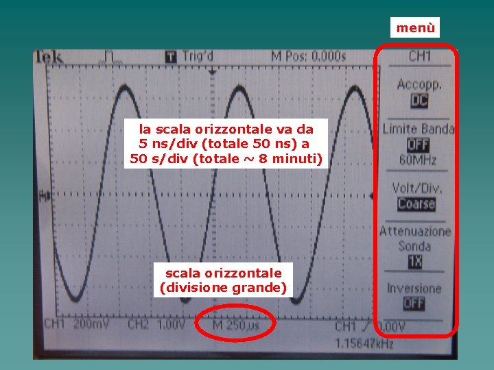 menù la scala orizzontale va da 5 ns/div (totale 50 ns) a 50 s/div