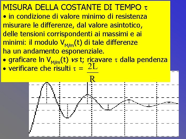 MISURA DELLA COSTANTE DI TEMPO t • in condizione di valore minimo di resistenza