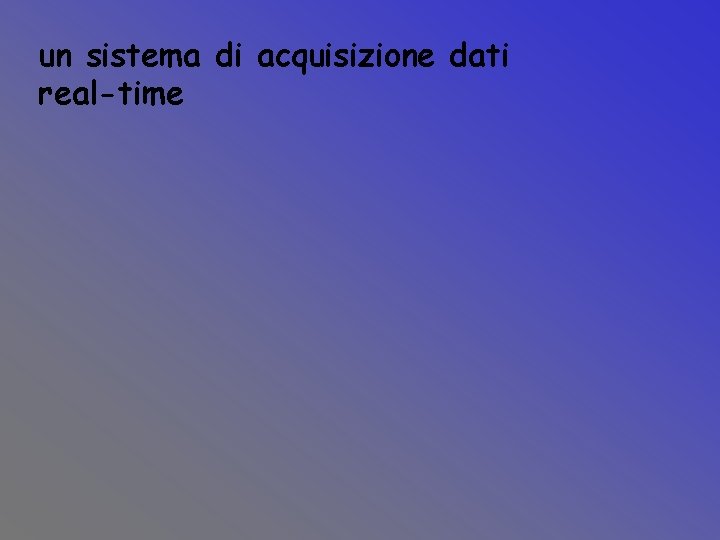 un sistema di acquisizione dati real-time 