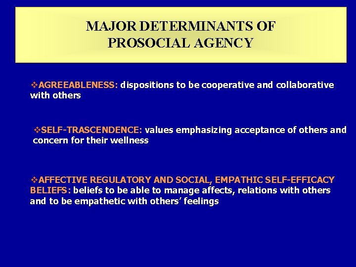 MAJOR DETERMINANTS OF PROSOCIAL AGENCY v. AGREEABLENESS: dispositions to be cooperative and collaborative with MAJOR DETERMINANTS OF PROSOCIAL AGENCY v. AGREEABLENESS: dispositions to be cooperative and collaborative with