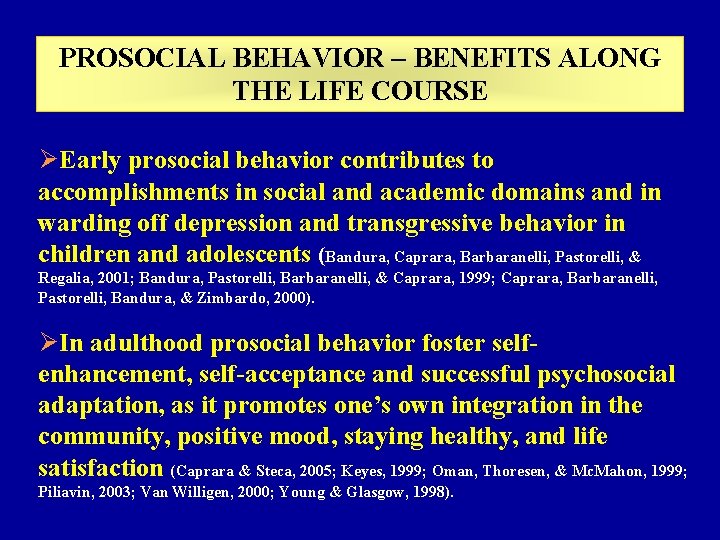 PROSOCIAL BEHAVIOR – BENEFITS ALONG THE LIFE COURSE ØEarly prosocial behavior contributes to accomplishments PROSOCIAL BEHAVIOR – BENEFITS ALONG THE LIFE COURSE ØEarly prosocial behavior contributes to accomplishments