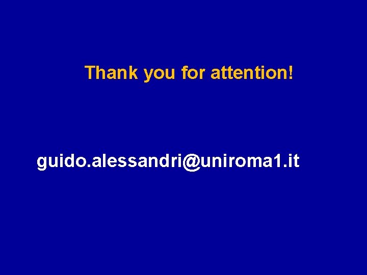 Thank you for attention! guido. alessandri@uniroma 1. it Thank you for attention! guido. alessandri@uniroma 1. it