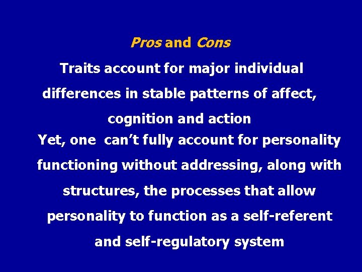 Pros and Cons Traits account for major individual differences in stable patterns of affect, Pros and Cons Traits account for major individual differences in stable patterns of affect,