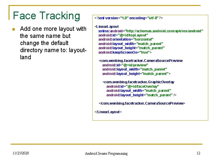 Face Tracking n <? xml version="1. 0" encoding="utf-8"? > Add one more layout with