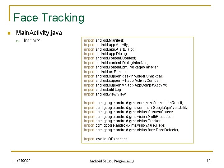 Face Tracking n Main. Activity. java q Imports import android. Manifest; import android. app.