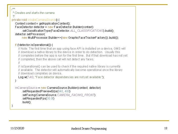 /** * Creates and starts the camera. */ private void create. Camera. Source() {
