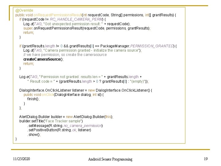@Override public void on. Request. Permissions. Result(int request. Code, String[] permissions, int[] grant. Results)