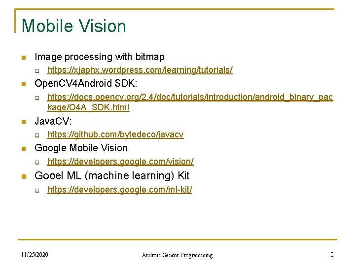 Mobile Vision n Image processing with bitmap q n Open. CV 4 Android SDK: