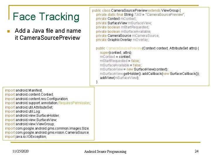 public class Camera. Source. Preview extends View. Group { private static final String TAG