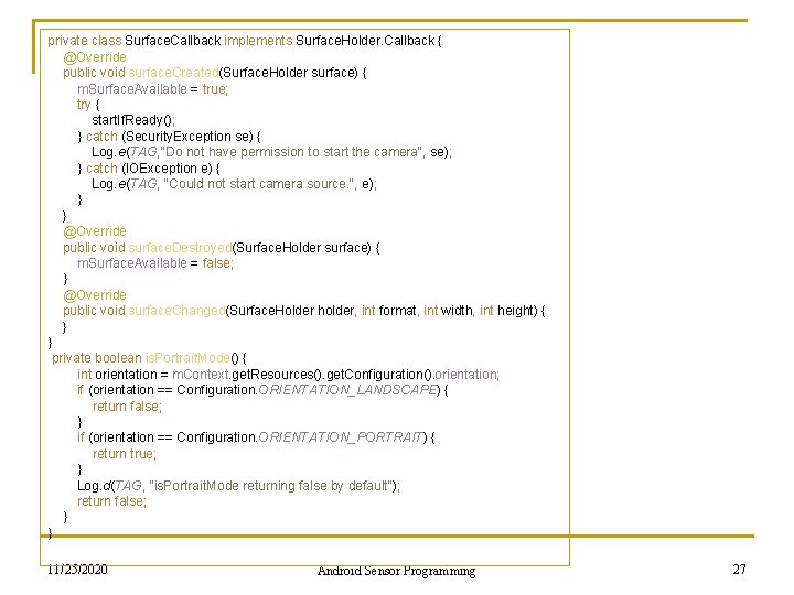 private class Surface. Callback implements Surface. Holder. Callback { @Override public void surface. Created(Surface.