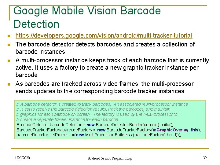 Google Mobile Vision Barcode Detection n n https: //developers. google. com/vision/android/multi-tracker-tutorial The barcode detector