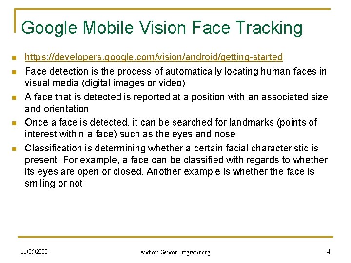Google Mobile Vision Face Tracking n n n https: //developers. google. com/vision/android/getting-started Face detection