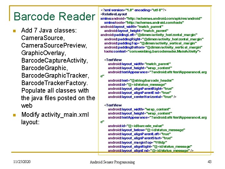 Barcode Reader n n Add 7 Java classes: Camera. Source, Camera. Source. Preview, Graphic.