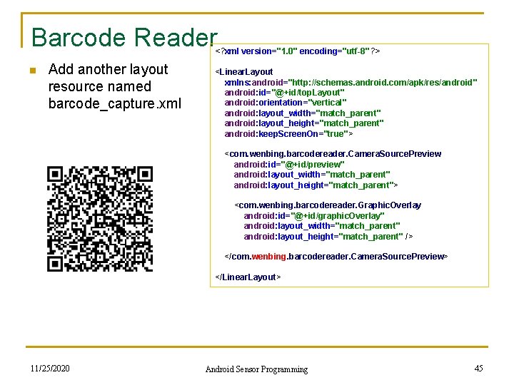 Barcode Reader <? xml version="1. 0" encoding="utf-8"? > n Add another layout resource named