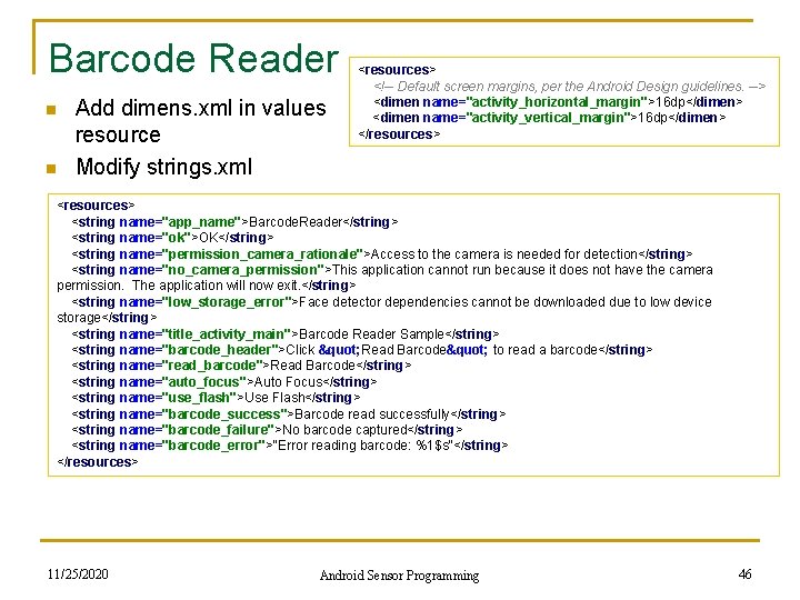 Barcode Reader n n Add dimens. xml in values resource Modify strings. xml <resources>