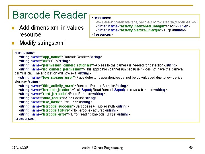 Barcode Reader n n Add dimens. xml in values resource Modify strings. xml <resources>