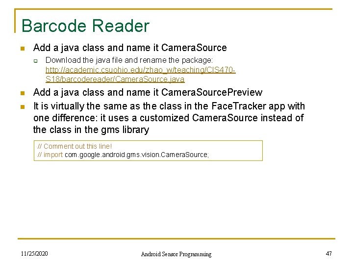 Barcode Reader n Add a java class and name it Camera. Source q n