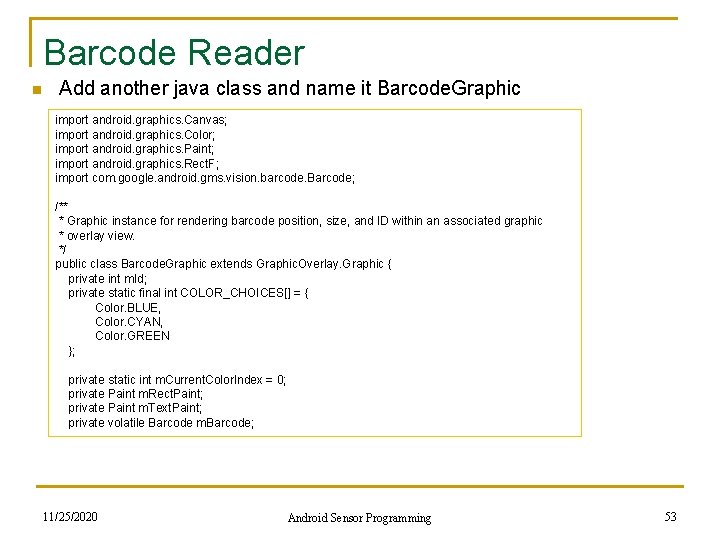 Barcode Reader n Add another java class and name it Barcode. Graphic import android.