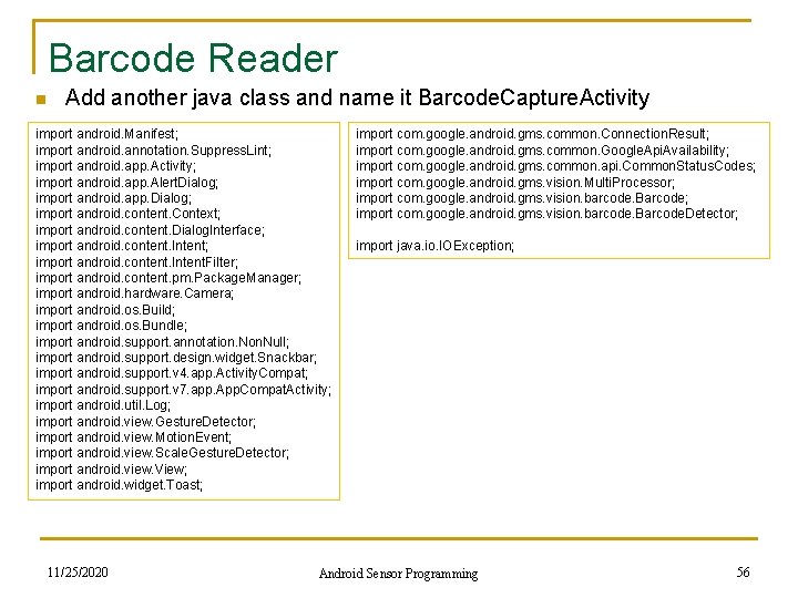 Barcode Reader n Add another java class and name it Barcode. Capture. Activity import
