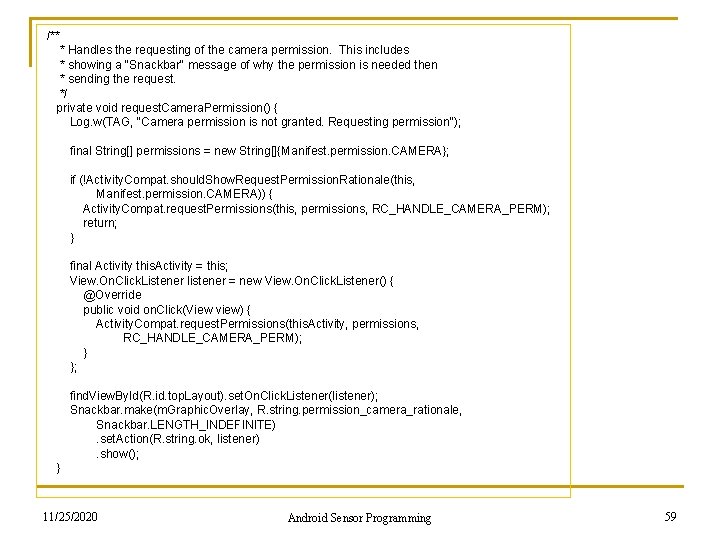  /** * Handles the requesting of the camera permission. This includes * showing