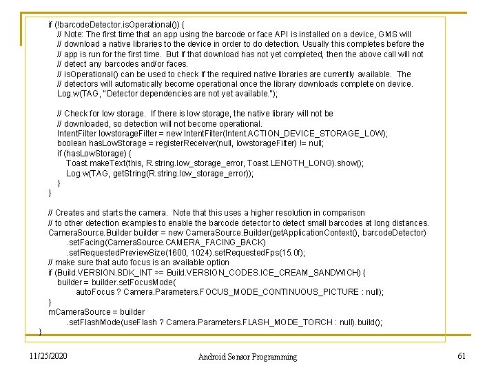 if (!barcode. Detector. is. Operational()) { // Note: The first time that an