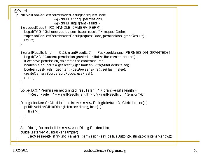  @Override public void on. Request. Permissions. Result(int request. Code, @Non. Null String[] permissions,