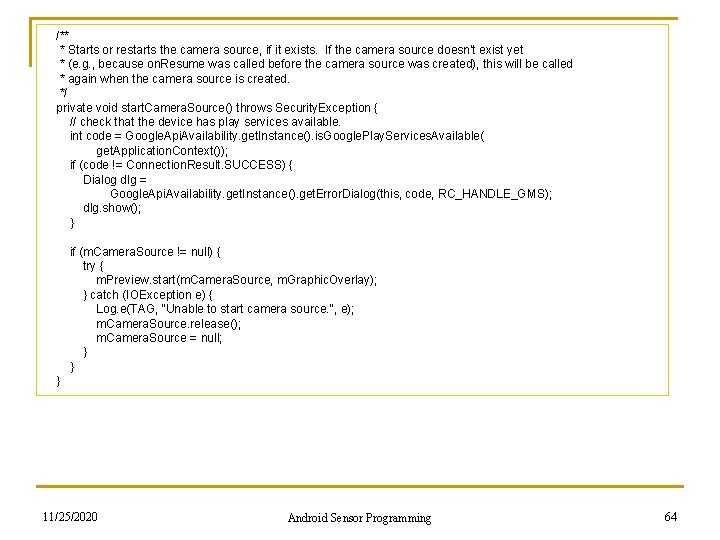  /** * Starts or restarts the camera source, if it exists. If the