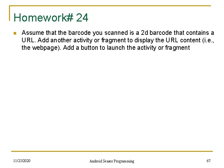 Homework# 24 n Assume that the barcode you scanned is a 2 d barcode
