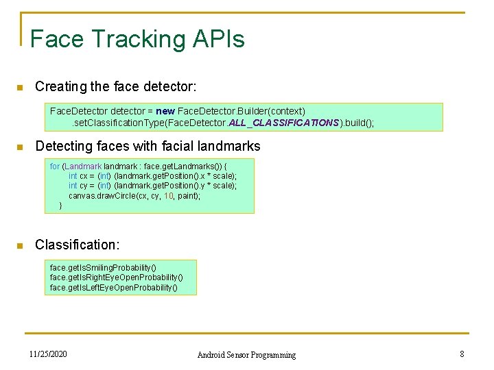 Face Tracking APIs n Creating the face detector: Face. Detector detector = new Face.