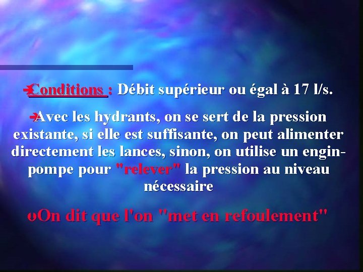 è Conditions : Débit supérieur ou égal à 17 l/s. è Avec les hydrants,