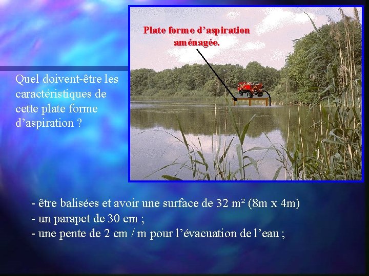 Plate forme d’aspiration aménagée. Quel doivent-être les caractéristiques de cette plate forme d’aspiration ?