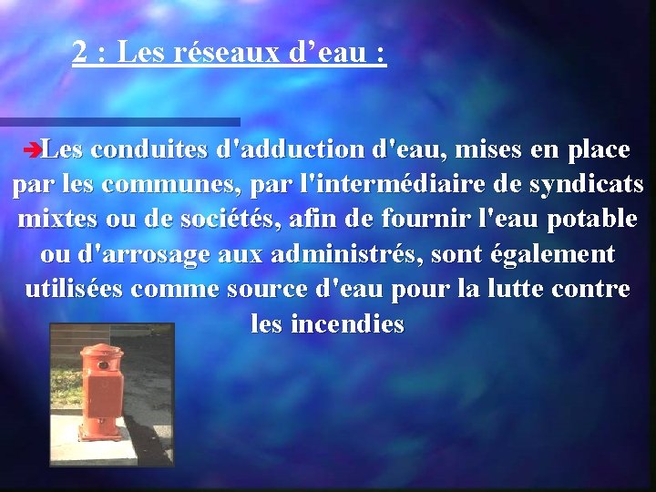 2 : Les réseaux d’eau : èLes conduites d'adduction d'eau, mises en place par